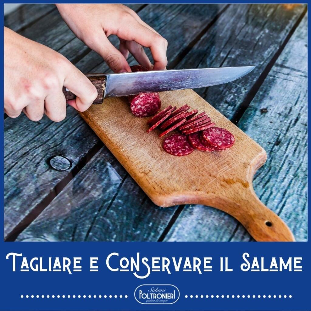 Come tagliare e Conservare il salame